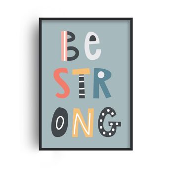 Be Strong Print - 20 x 28 pouces x 50 x 70 cm - Cadre blanc 1