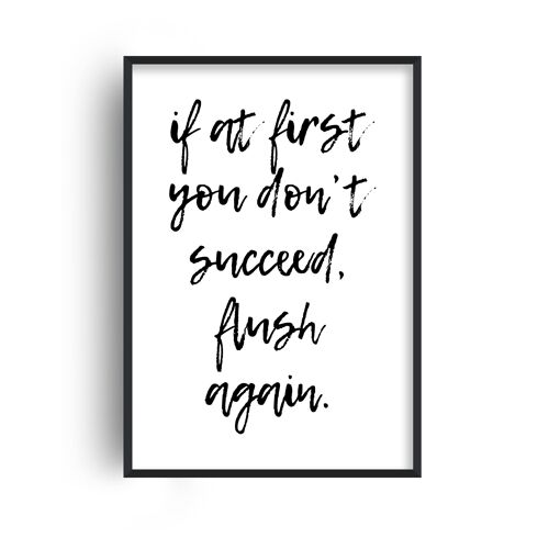 If At First You Don't Succeed Print - A2 (42x59.4cm) - Black Frame