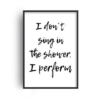 Impression Je ne chante pas sous la douche - A3 (29,7x42cm) - Cadre blanc 1