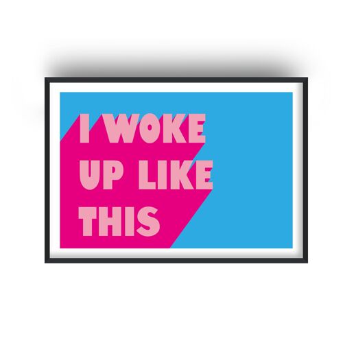 I Woke Up Like This Shadow Print - A2 (42x59.4cm) - Black Frame