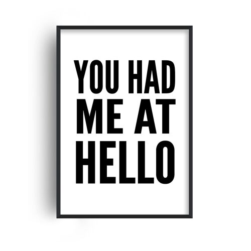 You Had Me At Hello White Print - 30x40inches/75x100cm - Black Frame