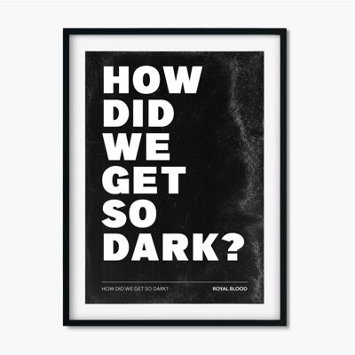 How Did We Get So Dark? - Royal Blood , CHAPTERDESIGNS-508