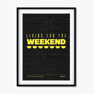 Living for the Weekend - Hard-Fi | Song Lyric Print , CHAPTERDESIGNS-745