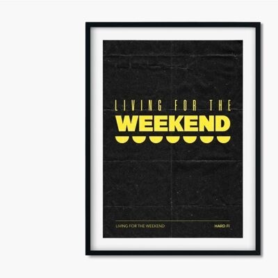 Living for the Weekend - Hard-Fi | Song Lyric Print , CHAPTERDESIGNS-751