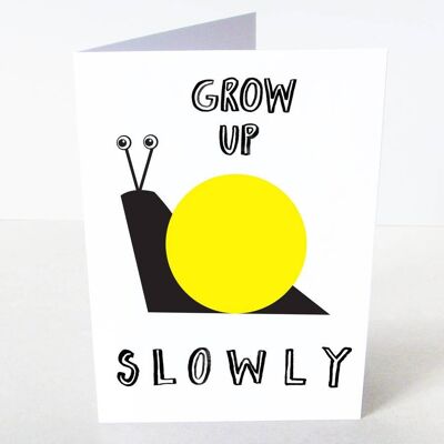 Grow Up Slowly Card