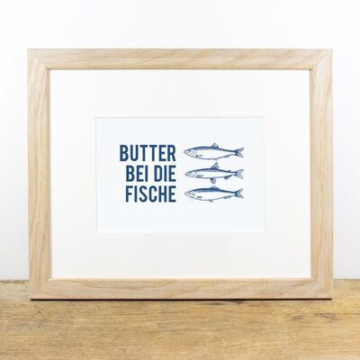Bild mit Passepartout Butter bei die Fische