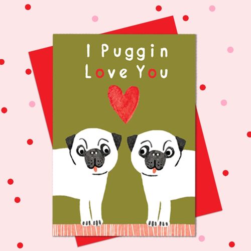 BR26 ‘I Puggin Love you’ from ‘Bright’ range.