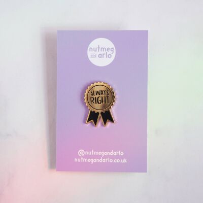 Always Right Enamel Pin