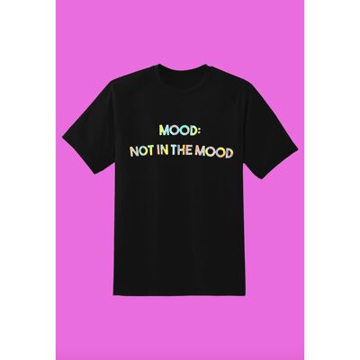 Mood: Not In The Mood T-shirt (Colour Options)