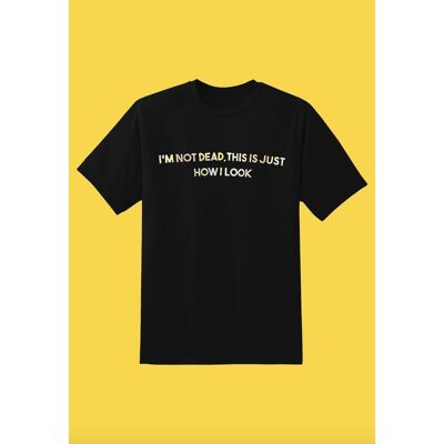 Im Not Dead T-shirt (Colour Options)