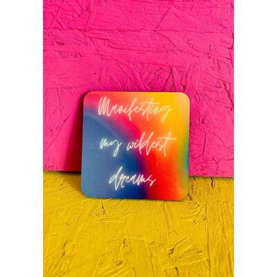 Manifesting my wildest dreams coaster