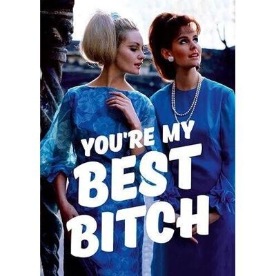 You're My Best Bitch Funny Greeting Card