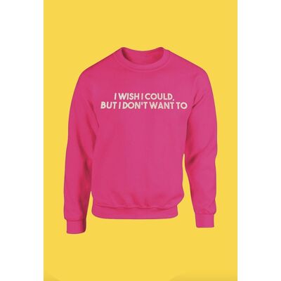 I Wish I Could But I Don't Want Unisex Sweater in Pink ONE WEEK PRE-ORDER