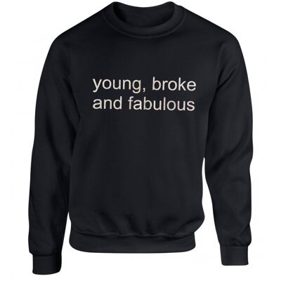 Young, Broke and Fabulous Black Unisex Sweater ONE WEEK PRE-ORDER