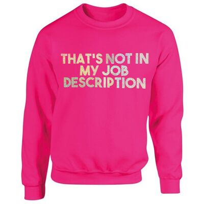 That's Not In My Job Description Pink Unisex Sweater ONE WEEK PRE-ORDER