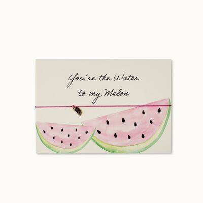 Tarjeta de pulsera: Eres el agua para mi melón