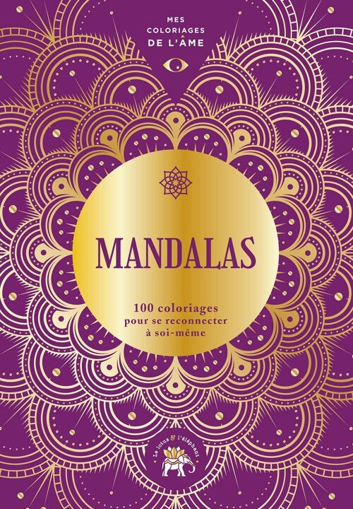 LIVRE DE COLORIAGE - Mes coloriages de l'âme : Mandalas d'éveil