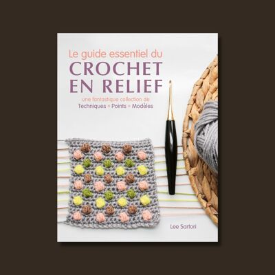 Crochet en relief, le guide essentiel