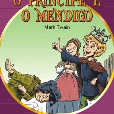 O Principe e o Mendigo (MAIS FAMOSOS CONTOS JUVÉNIS)