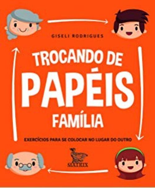 Trocando de papéis - família: Exercícios para se colocar no lugar do outro