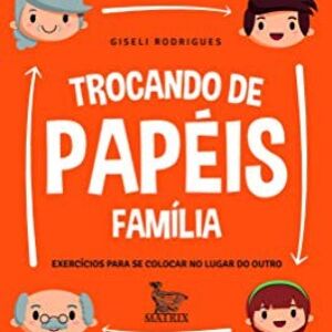 Trocando de papeis - familia: Exercícios para se colocar no lugar do outro