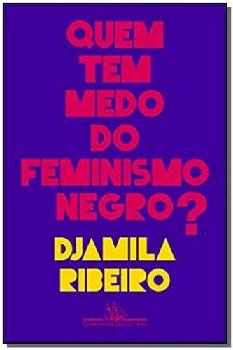 QUEM TEM MEDO DO FEMMINISMO NEGRO? DJAMILA RIBEIRO