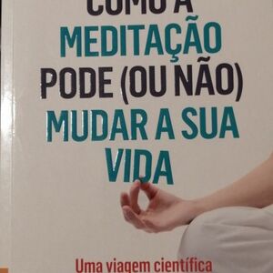 Como a meditação pode ou não mudar a sua vida