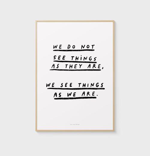 A4 Quote Wall Art Print | We do not see things as they are