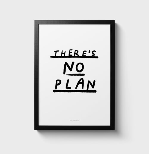 A3 Quote Wall Art Print | There's no plan
