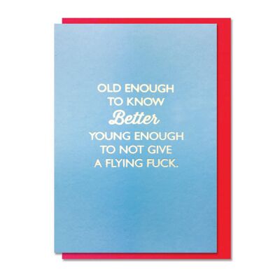 Greeting Card - Old Enough To Know Better