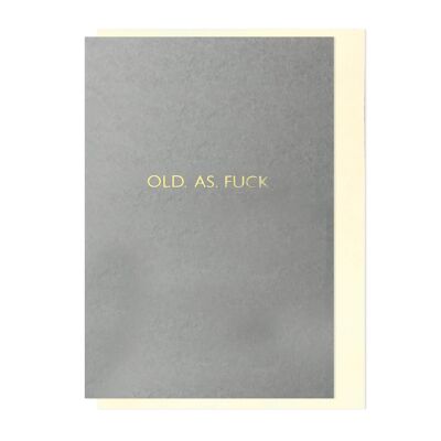 Greeting Card - Old As F