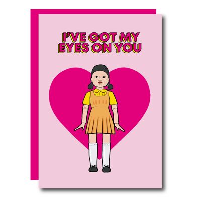 I've Got My Eyes On You Valentines Day Card