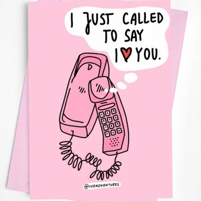 I Just Called - Greeting Card