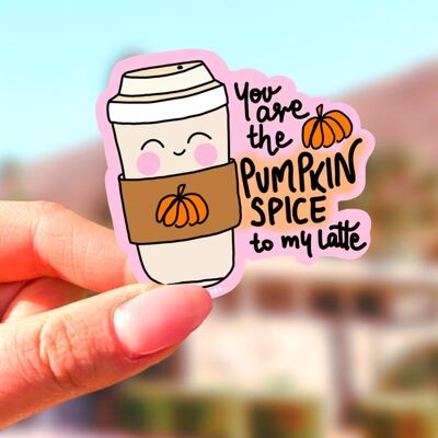 Sticker - You Are The Pumpkin Spice