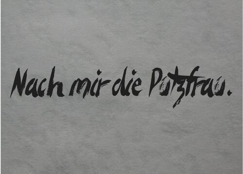 Postkarte "Nach mir die Putzfrau"