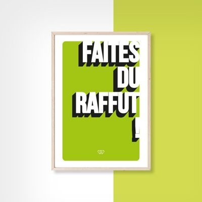 FAITES DU RAFFUT  - 20cm x 30cm