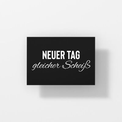 Neuer Tag gleicher Scheiß - Postkarte