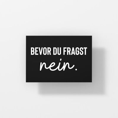 Bevor du fragst nein - Postkarte