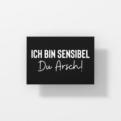 Ich bin sensibel du Arsch - Postkarte