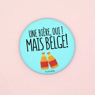 Magnet décapsuleur une bière oui mais Belge