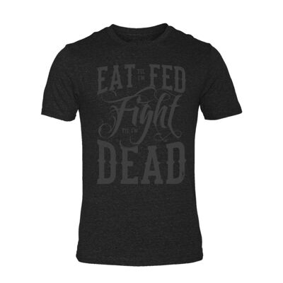Mangez jusqu'à ce que je sois nourri, combattez jusqu'à ce que je sois mort T-shirt Gym