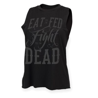 Camiseta de tirantes para mujer Comer hasta que me alimenten, luchar hasta que me muera