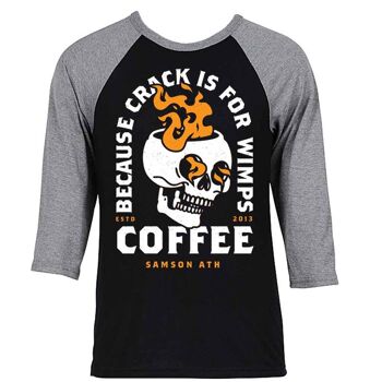 Café parce que le crack est pour les mauviettes T-shirt baseball manches 1