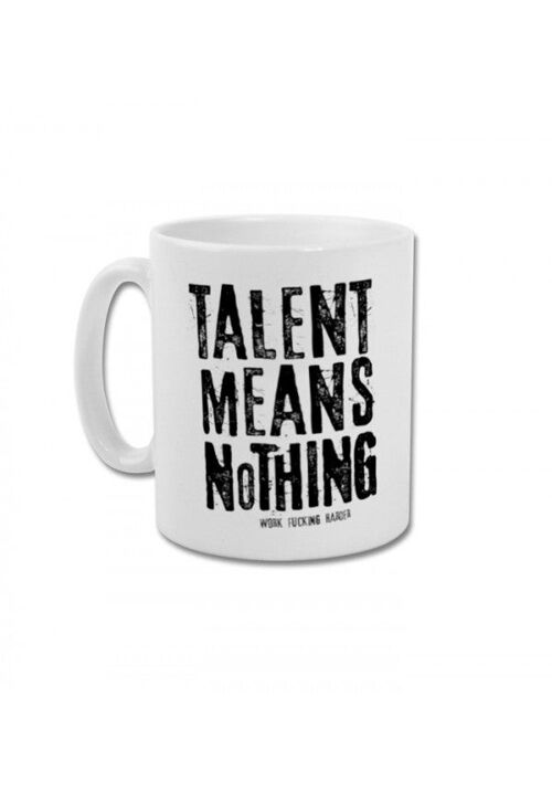 Talent means nothing - mug