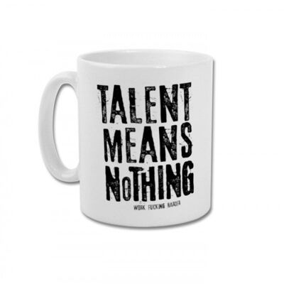 Talent means nothing - mug