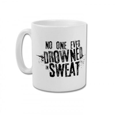 No one ever drowned in sweat - mug