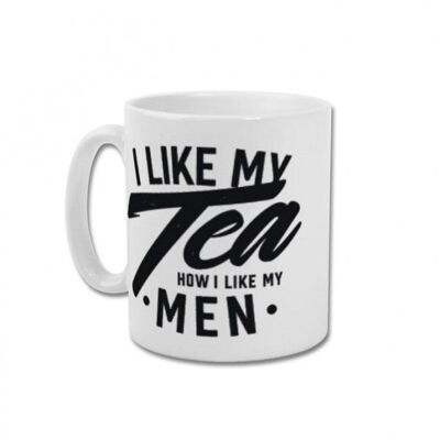 I like my tea how i like my men