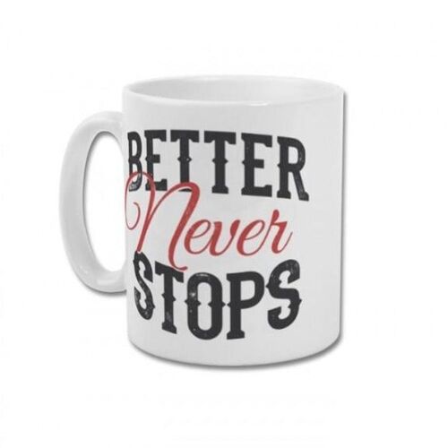 Better never stops mug