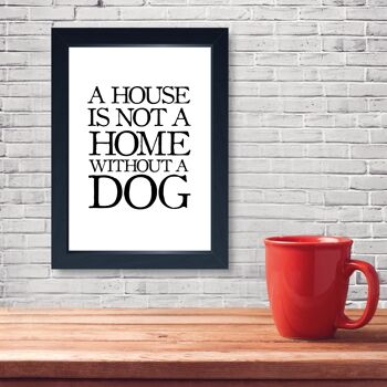 Une maison n'est pas une maison sans chien - impression A3 2