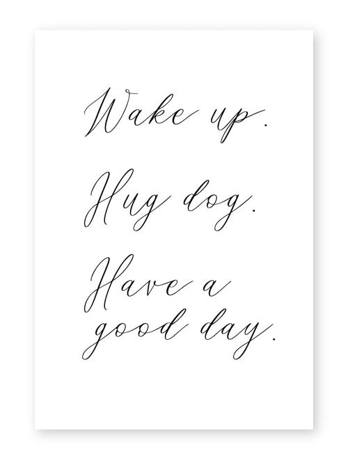 Wake Up, Hug Dog - A4 Print